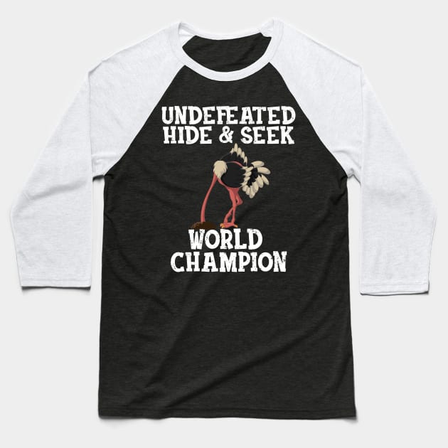 Allegedly Ostrich Undefeated Hide and Seek World Champion Flightless Bird Funny Gift For Letterkenny Fans Baseball T-Shirt by BadDesignCo